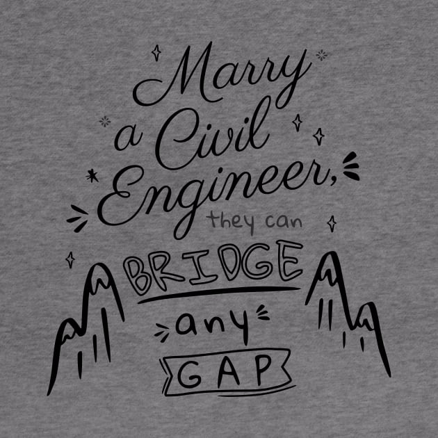 Marry a Civil Engineer by SayWhatDesigns